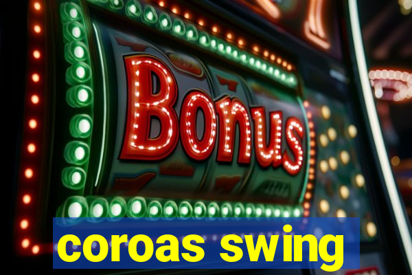 coroas swing